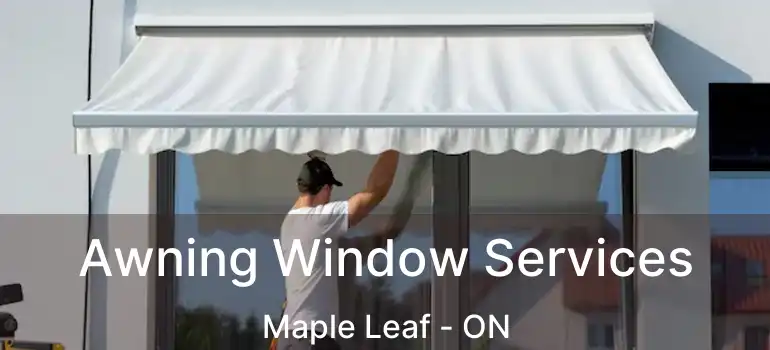  Awning Window Services Maple Leaf - ON