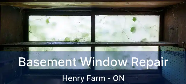  Basement Window Repair Henry Farm - ON