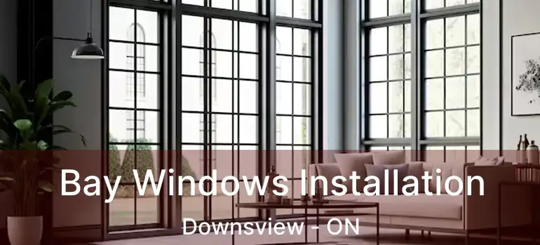 Bay Windows Installation Downsview - ON