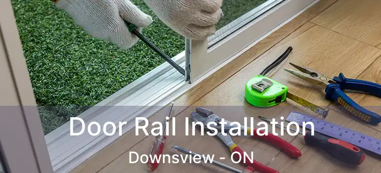  Door Rail Installation Downsview - ON