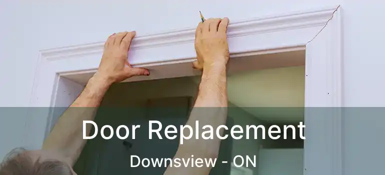  Door Replacement Downsview - ON