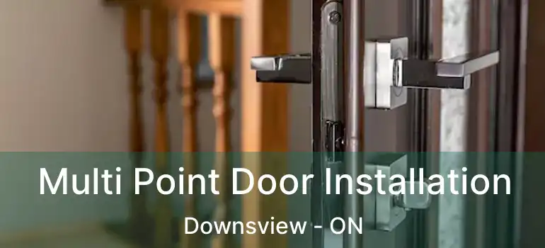  Multi Point Door Installation Downsview - ON