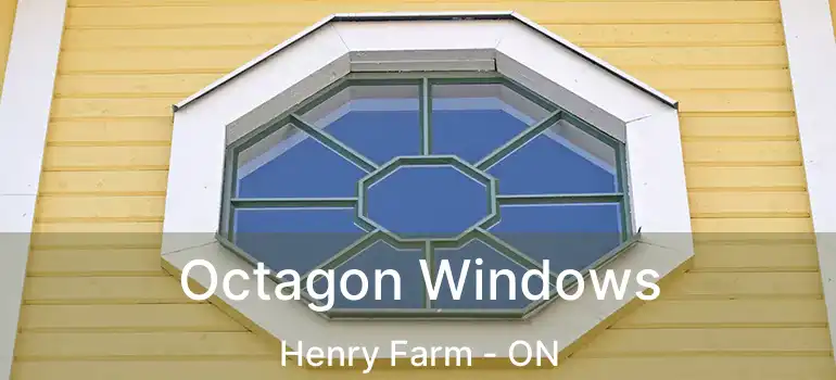 Octagon Windows Henry Farm - ON