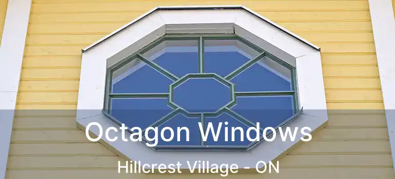  Octagon Windows Hillcrest Village - ON