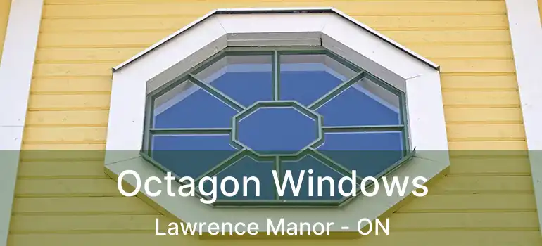  Octagon Windows Lawrence Manor - ON