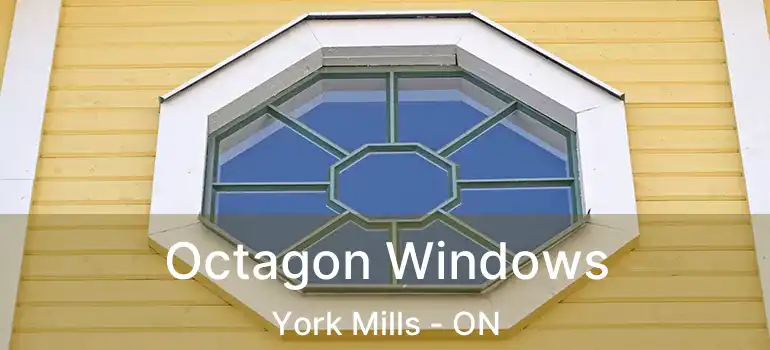  Octagon Windows York Mills - ON
