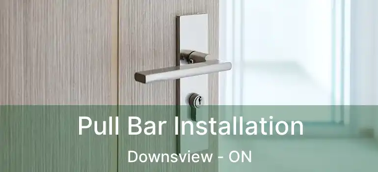  Pull Bar Installation Downsview - ON