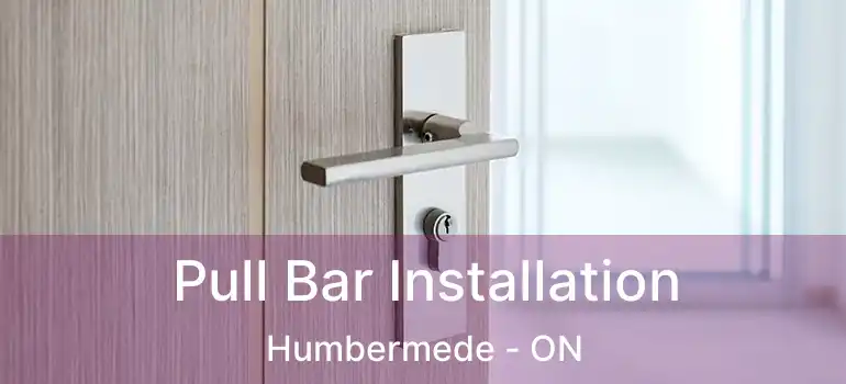  Pull Bar Installation Humbermede - ON