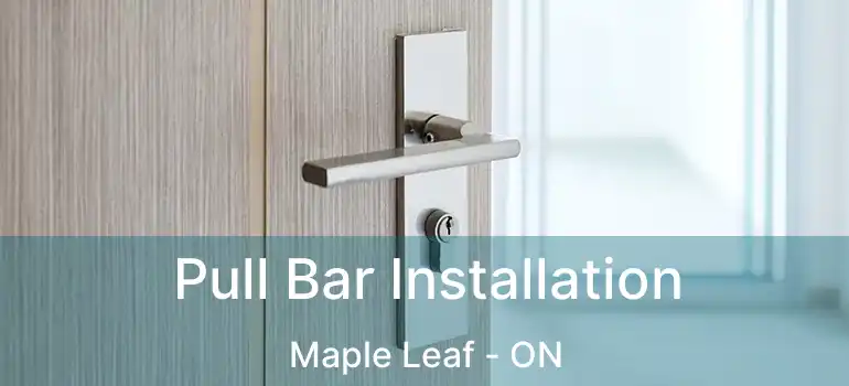  Pull Bar Installation Maple Leaf - ON