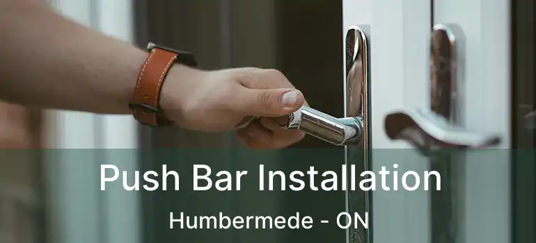  Push Bar Installation Humbermede - ON