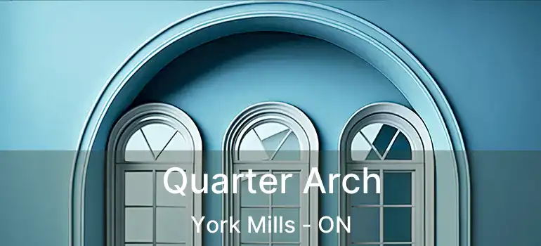  Quarter Arch York Mills - ON