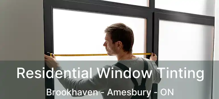  Residential Window Tinting Brookhaven - Amesbury - ON