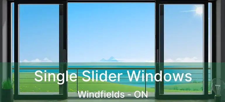  Single Slider Windows Windfields - ON