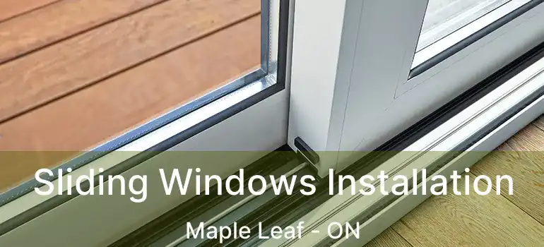  Sliding Windows Installation Maple Leaf - ON