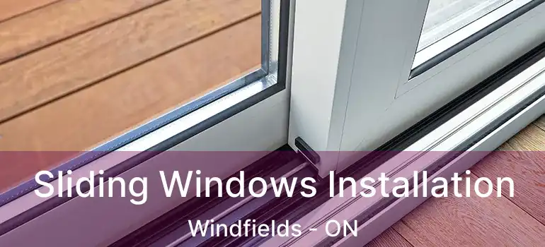  Sliding Windows Installation Windfields - ON