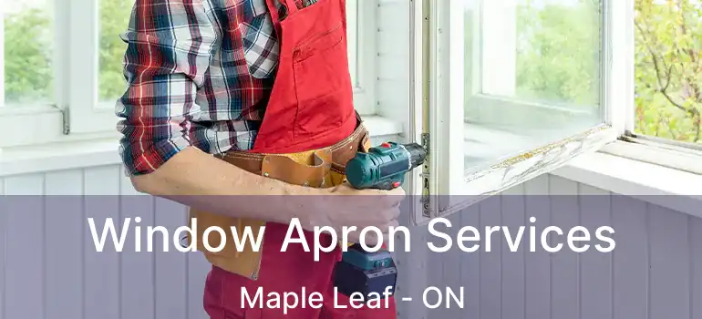  Window Apron Services Maple Leaf - ON