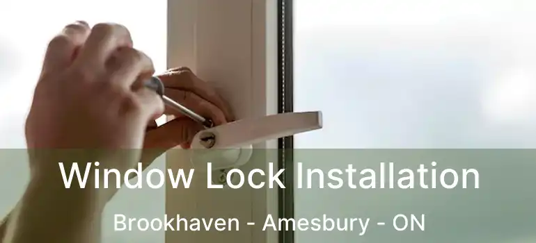  Window Lock Installation Brookhaven - Amesbury - ON
