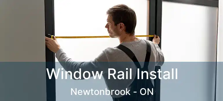  Window Rail Install Newtonbrook - ON