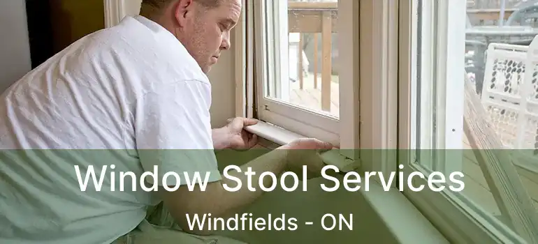  Window Stool Services Windfields - ON